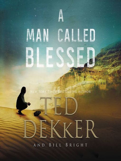Title details for A Man Called Blessed by Ted Dekker - Available
